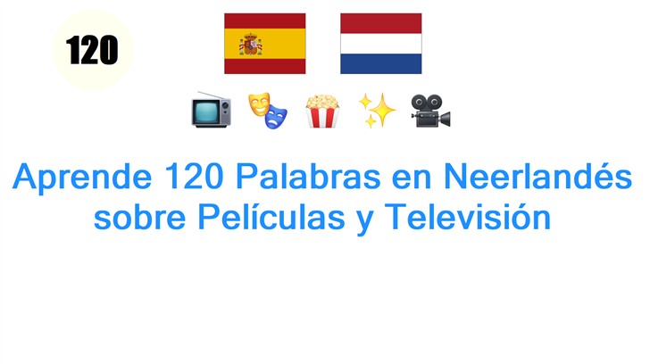 Aprende 120 Palabras en Neerlandés sobre Películas y Televisión